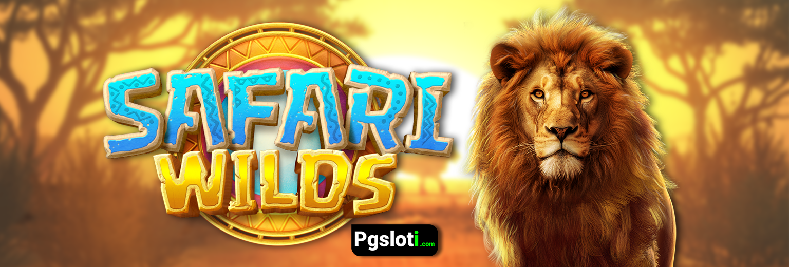 Safari Wilds เกมสล็อตซาฟารีไวลด์ ค่าย PG​